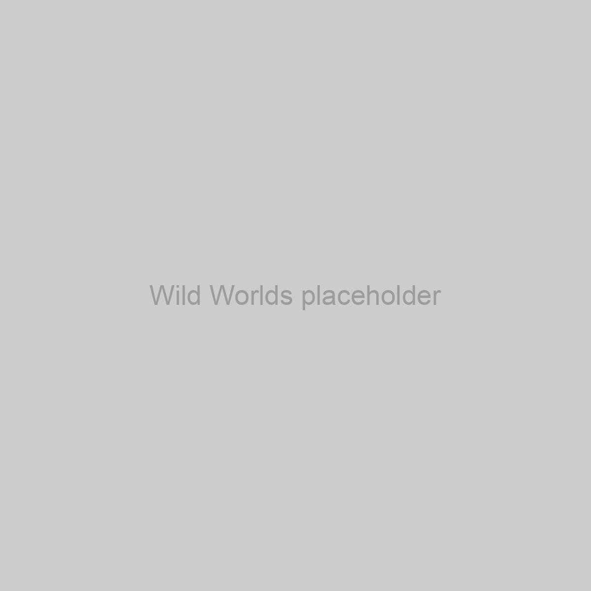 Wild Worlds Placeholder Image